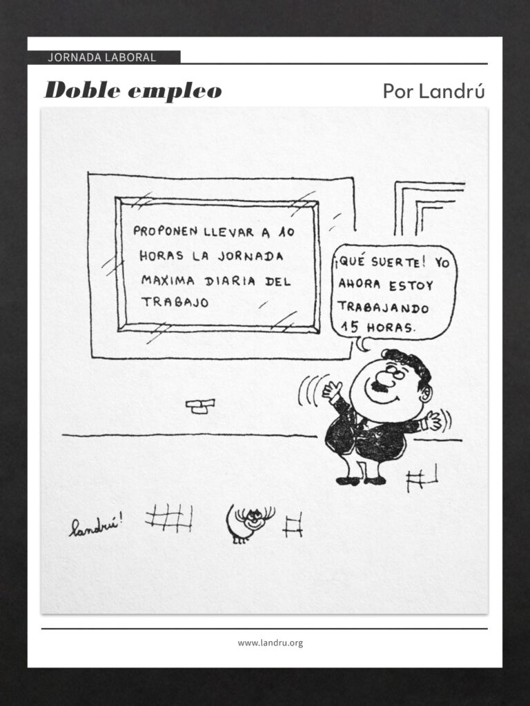 Viñeta de Landrú sobre la jornada laboral: un hombre celebra que ahora trabaja 15 horas mientras un cartel anuncia llevar la jornada máxima a 10 horas.