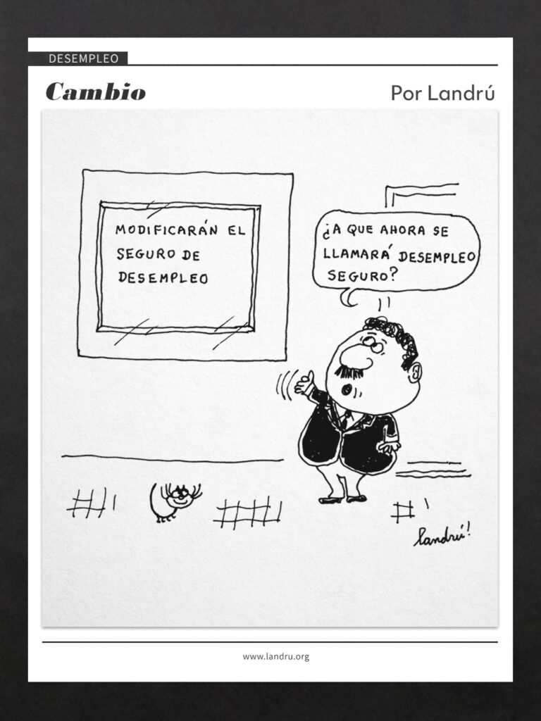 Viñeta de Landrú sobre desempleo: un hombre se pregunta cómo se llamará ahora el seguro de desempleo tras una modificación anunciada.
