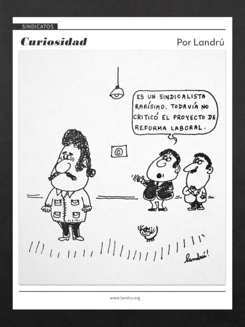 Viñeta de Landrú sobre sindicatos: dos personajes comentan que un sindicalista aún no criticó el proyecto de reforma laboral.
