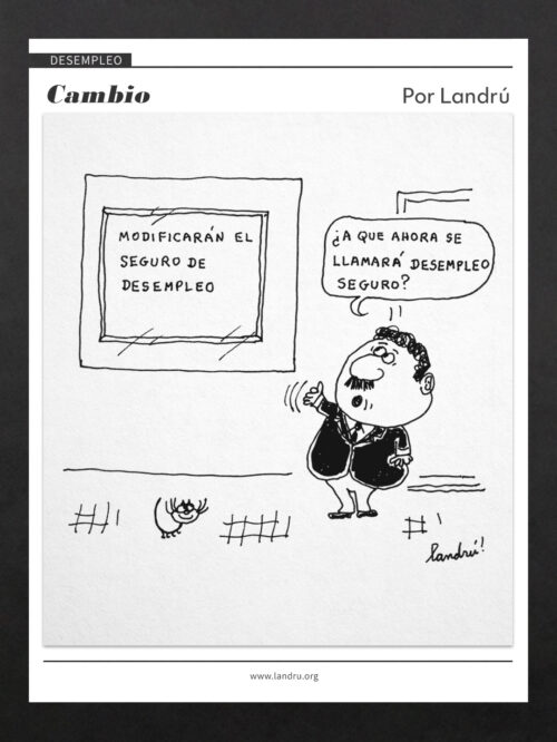 Viñeta de Landrú sobre desempleo: un hombre se pregunta cómo se llamará ahora el seguro de desempleo tras una modificación anunciada.