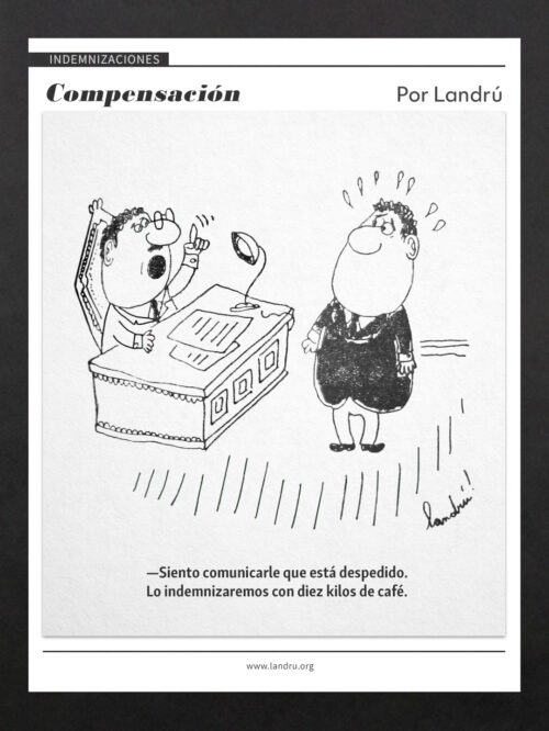Viñeta de Landrú sobre indemnizaciones: un jefe despide a un empleado y le ofrece como compensación diez kilos de café.